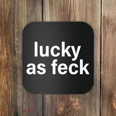 Lucky As Feck Coaster