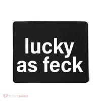 Lucky As Feck Mousepad thumb 0