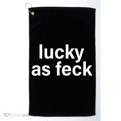 Lucky As Feck Golf Towel