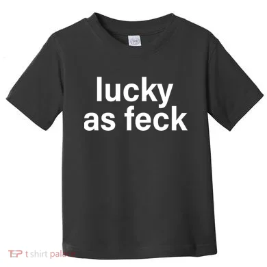 Lucky As Feck Toddler T-Shirt