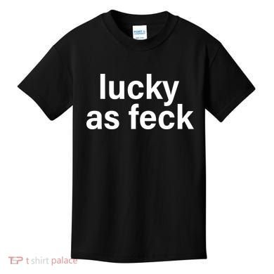 Lucky As Feck Kids T-Shirt