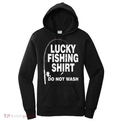 Lucky Fishing Shirt Do Not Wash Women's Hoodie