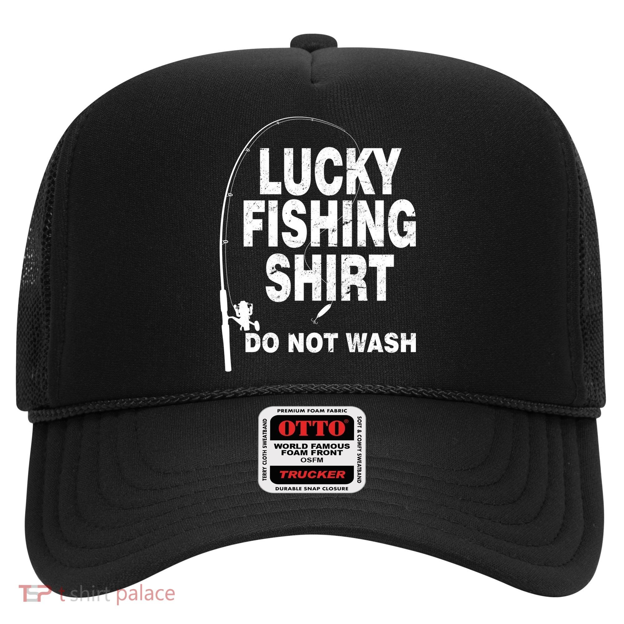 Lucky Fishing Shirt Do Not Wash Hat