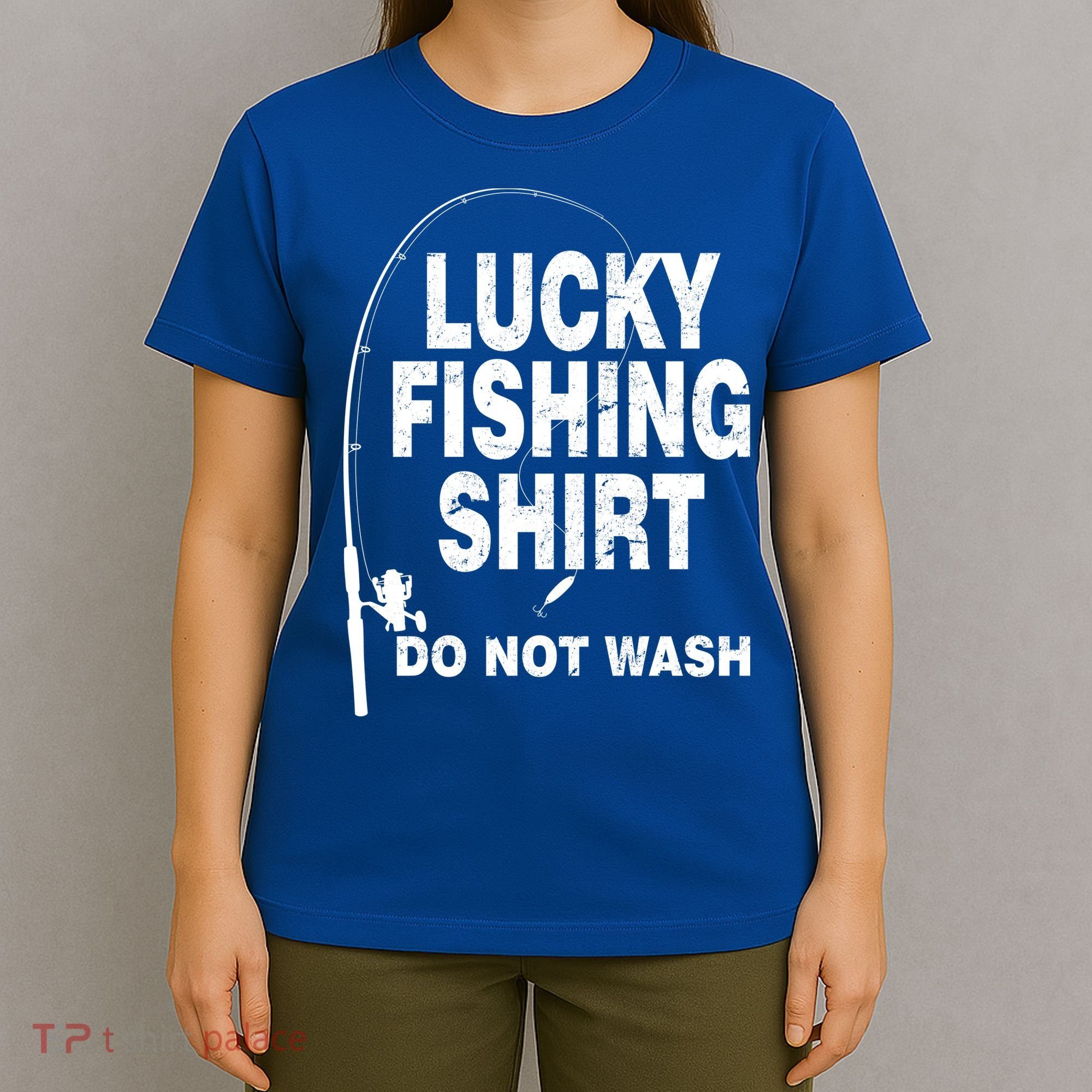 Lucky Fishing Shirt Do Not Wash T-Shirt