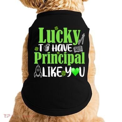 Lucky to Have Principal Like You Doggie Tank