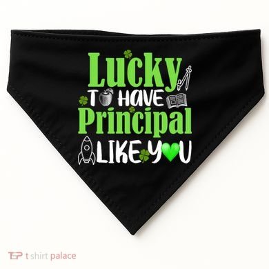 Lucky to Have Principal Like You USA-Made Doggie Bandana