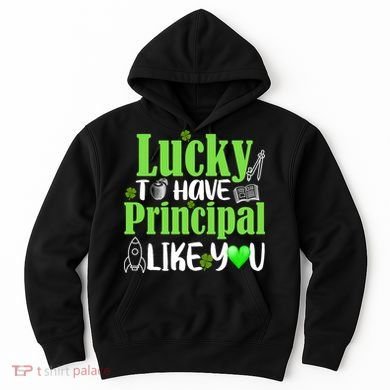 Lucky to Have Principal Like You Hoodie