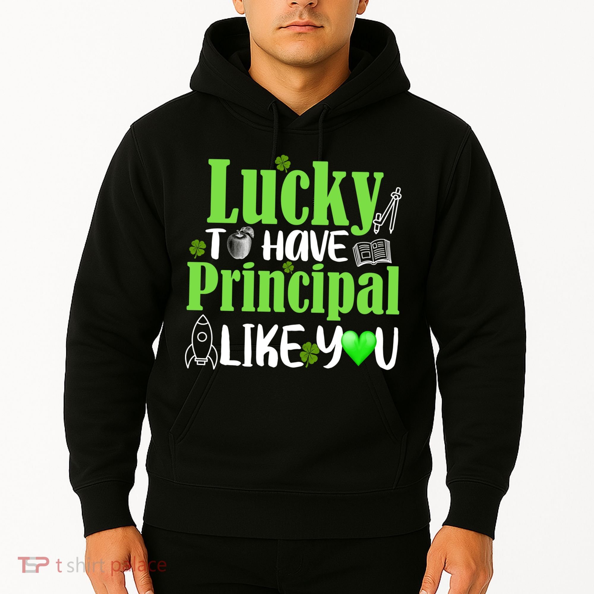Lucky to Have Principal Like You Hoodie