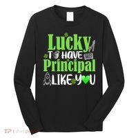 Lucky to Have Principal Like You Long Sleeve Shirt thumb 0