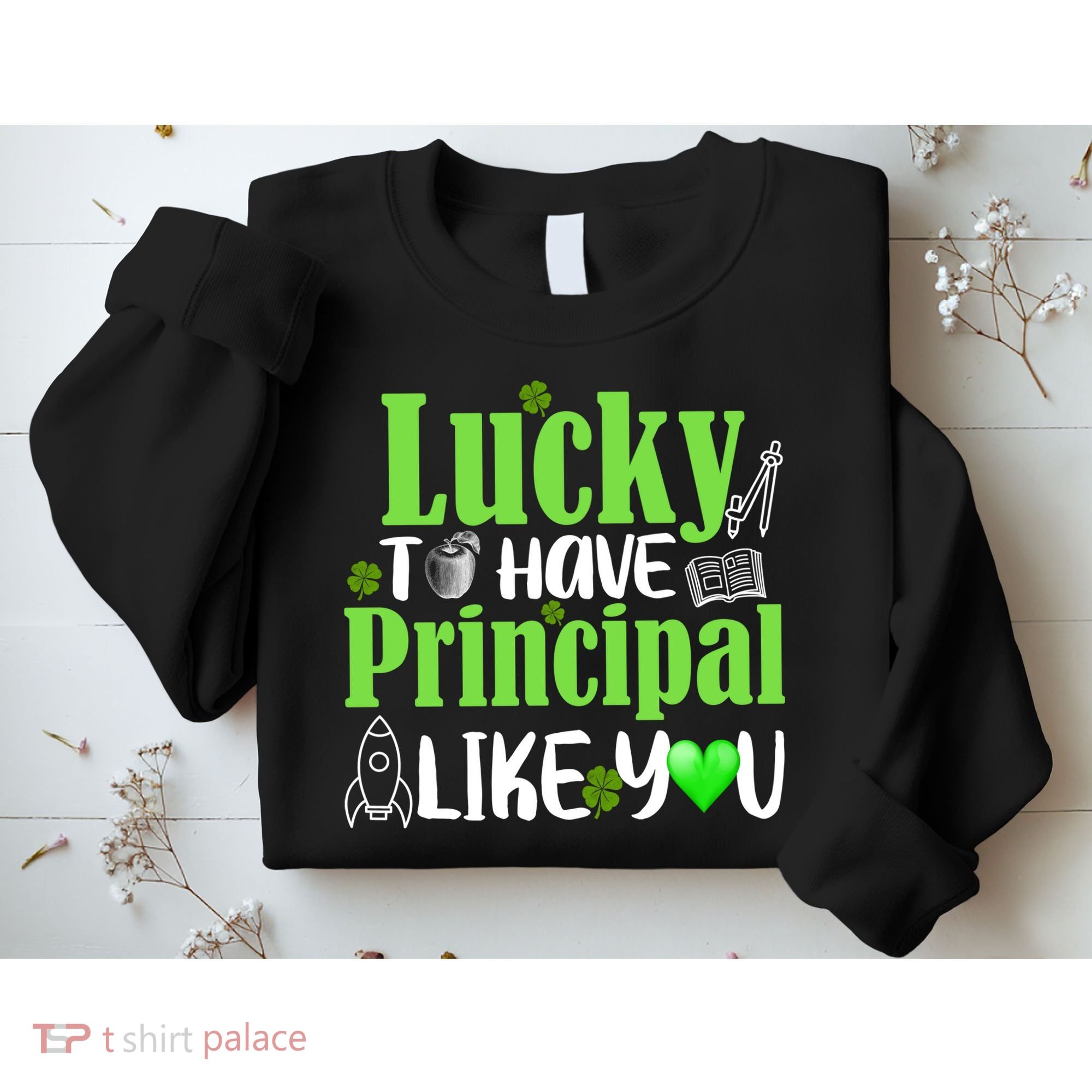 Lucky to Have Principal Like You Sweatshirt