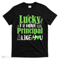 Lucky to Have Principal Like You T-Shirt thumb 0