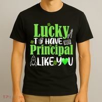 Lucky to Have Principal Like You T-Shirt thumb 3