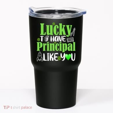 Lucky to Have Principal Like You Tumbler