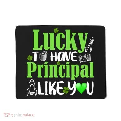 Lucky to Have Principal Like You Mousepad