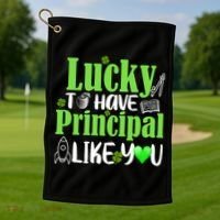 Lucky to Have Principal Like You Golf Towel thumb 1