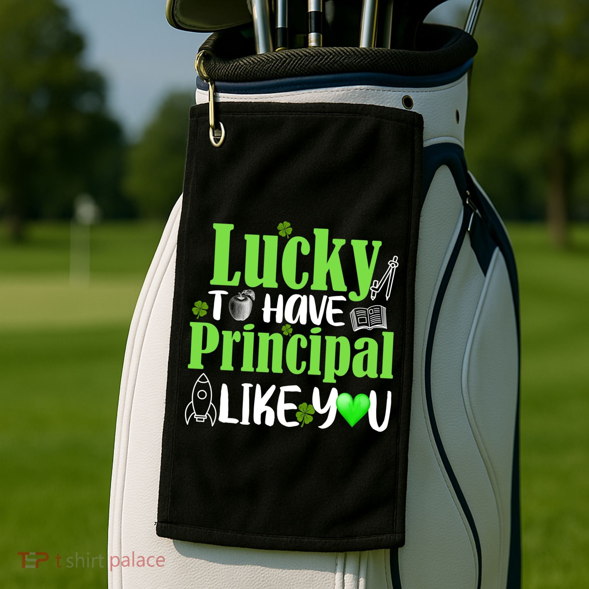Lucky to Have Principal Like You Golf Towel