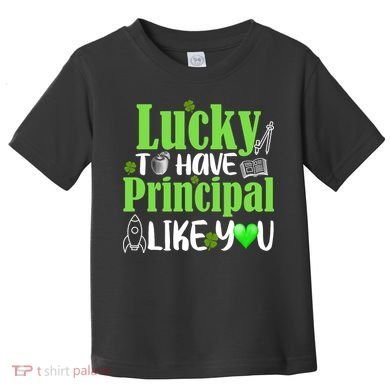Lucky to Have Principal Like You Toddler T-Shirt
