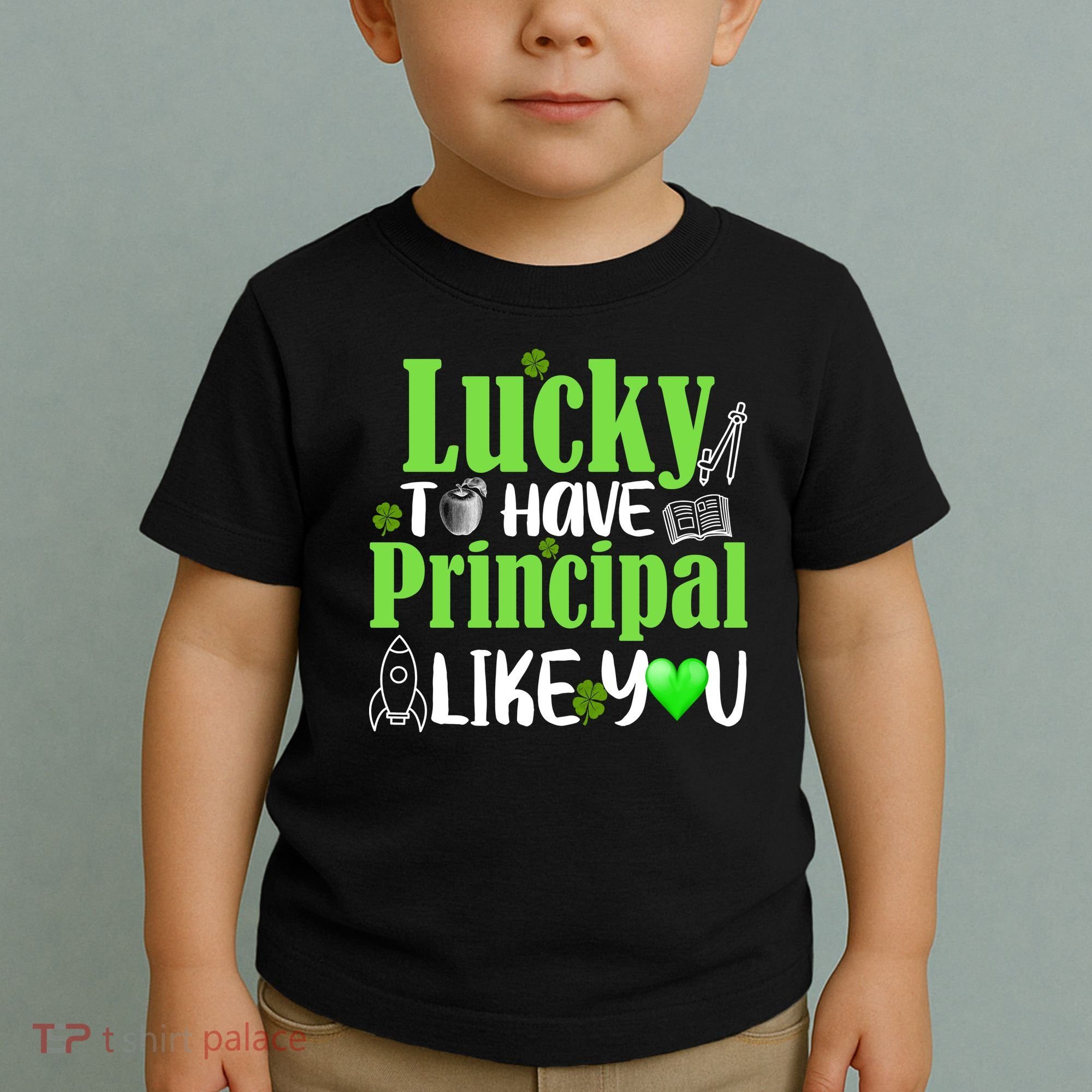 Lucky to Have Principal Like You Toddler T-Shirt
