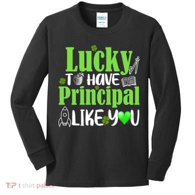 Lucky to Have Principal Like You Kids Long Sleeve Shirt