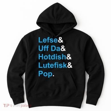 Lefse & Uff Da & Hotdish & Lutefisk & Pop Minnesota Hoodie
