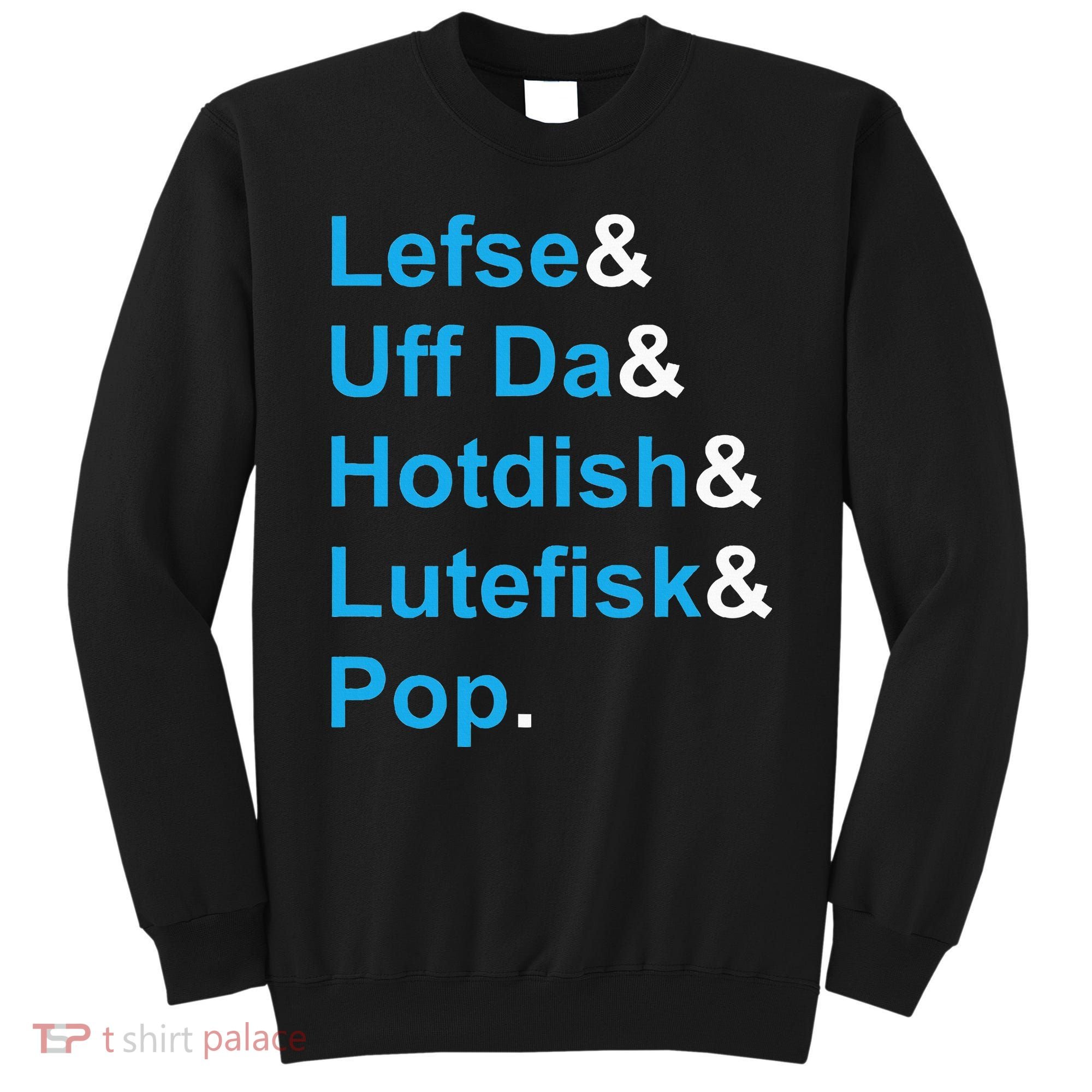 Lefse & Uff Da & Hotdish & Lutefisk & Pop Minnesota Sweatshirt