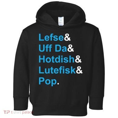 Lefse & Uff Da & Hotdish & Lutefisk & Pop Minnesota Toddler Hoodie