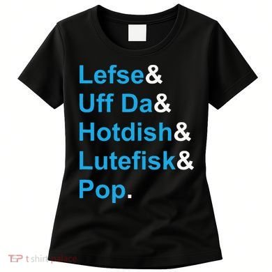 Lefse & Uff Da & Hotdish & Lutefisk & Pop Minnesota Women's T-Shirt