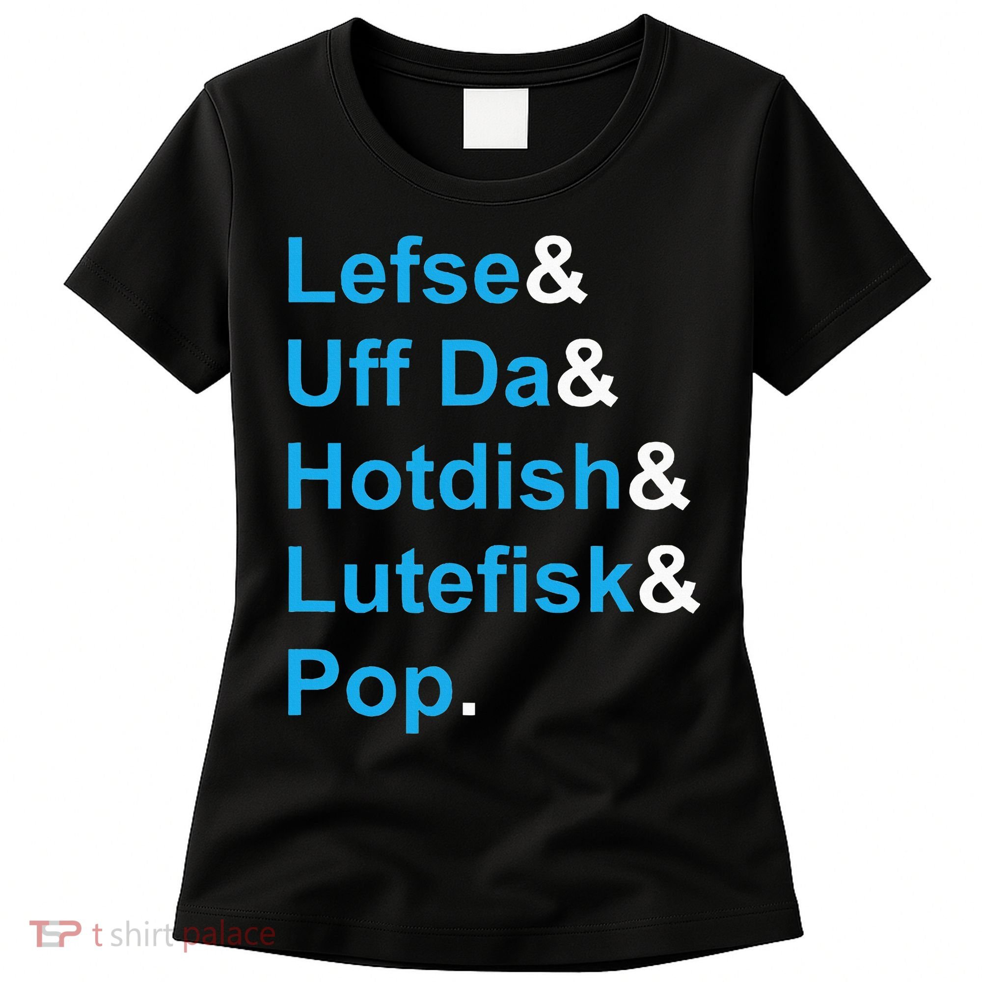 Lefse & Uff Da & Hotdish & Lutefisk & Pop Minnesota Women's T-Shirt