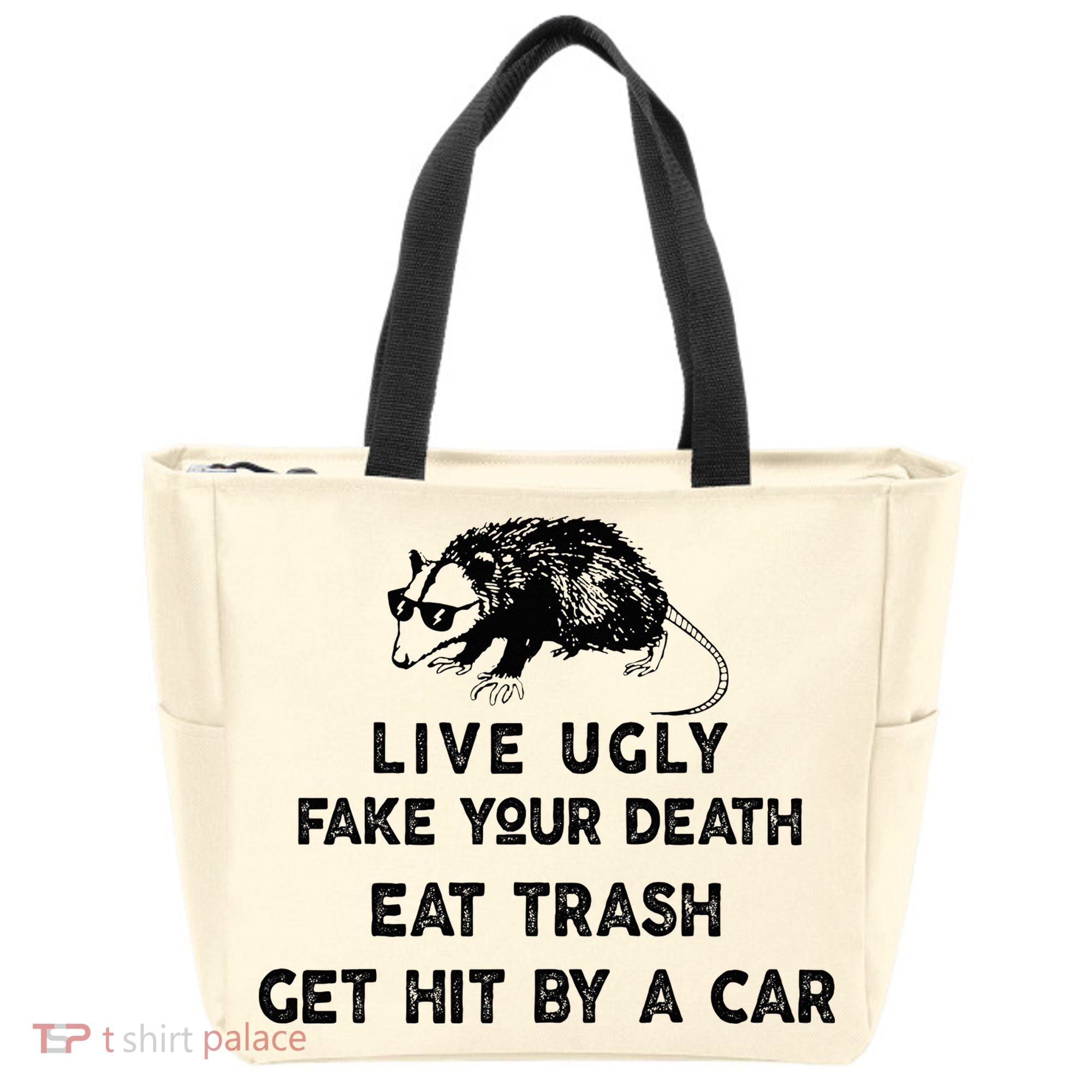 Live Ugly Fake Your Death Eat Trash Get Hit Tote Bag