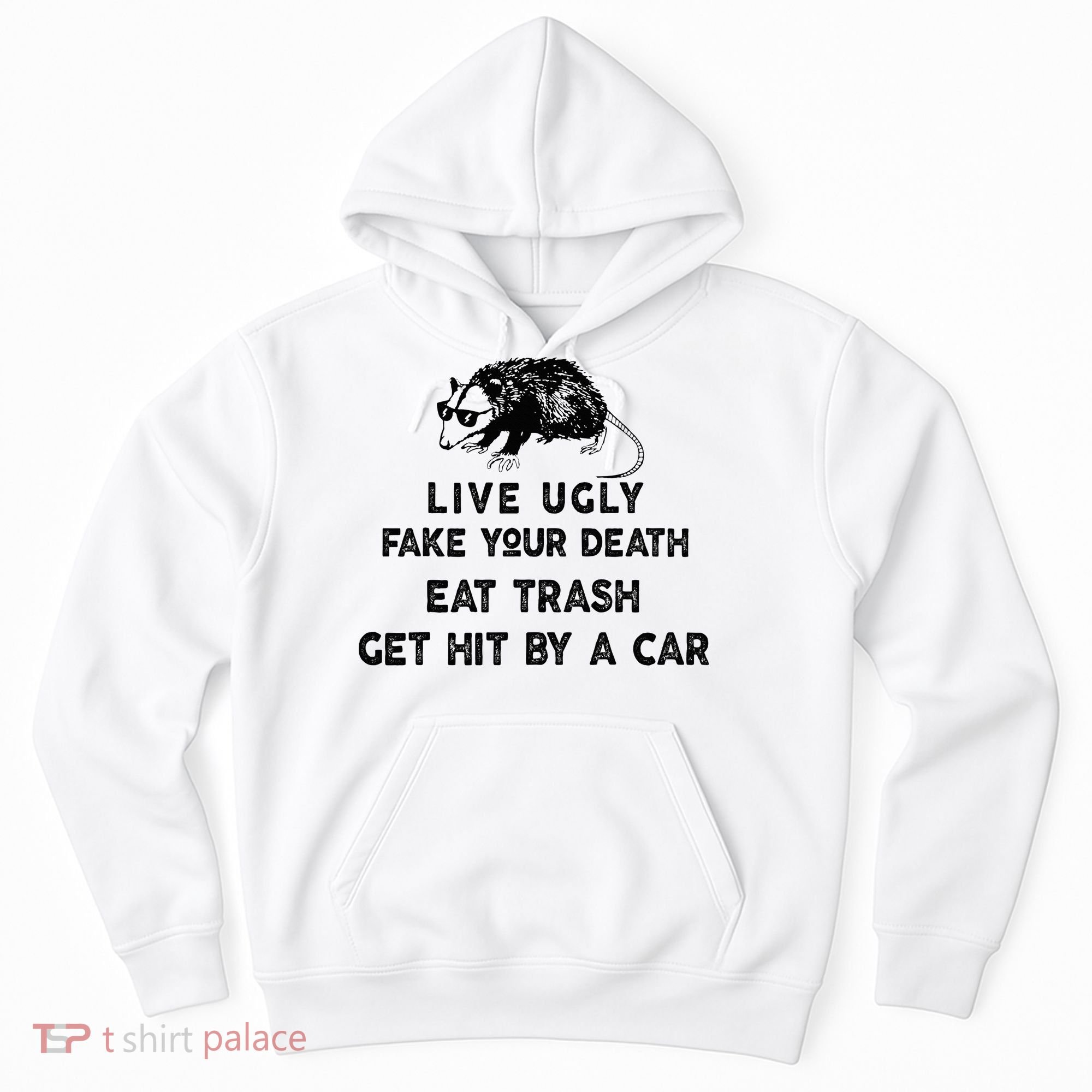 Live Ugly Fake Your Death Eat Trash Get Hit Hoodie