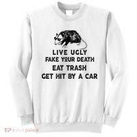 Live Ugly Fake Your Death Eat Trash Get Hit Sweatshirt thumb 0
