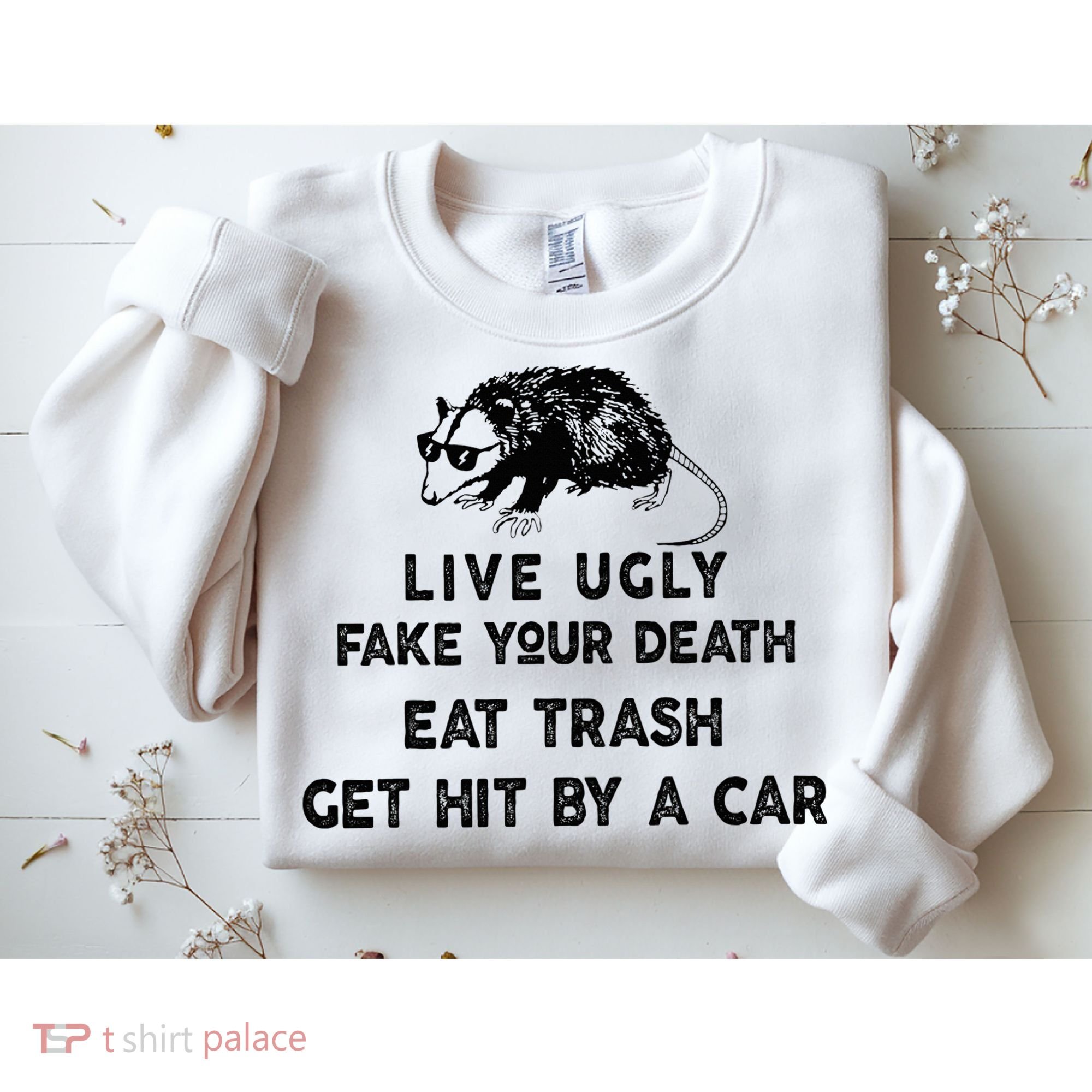 Live Ugly Fake Your Death Eat Trash Get Hit Sweatshirt