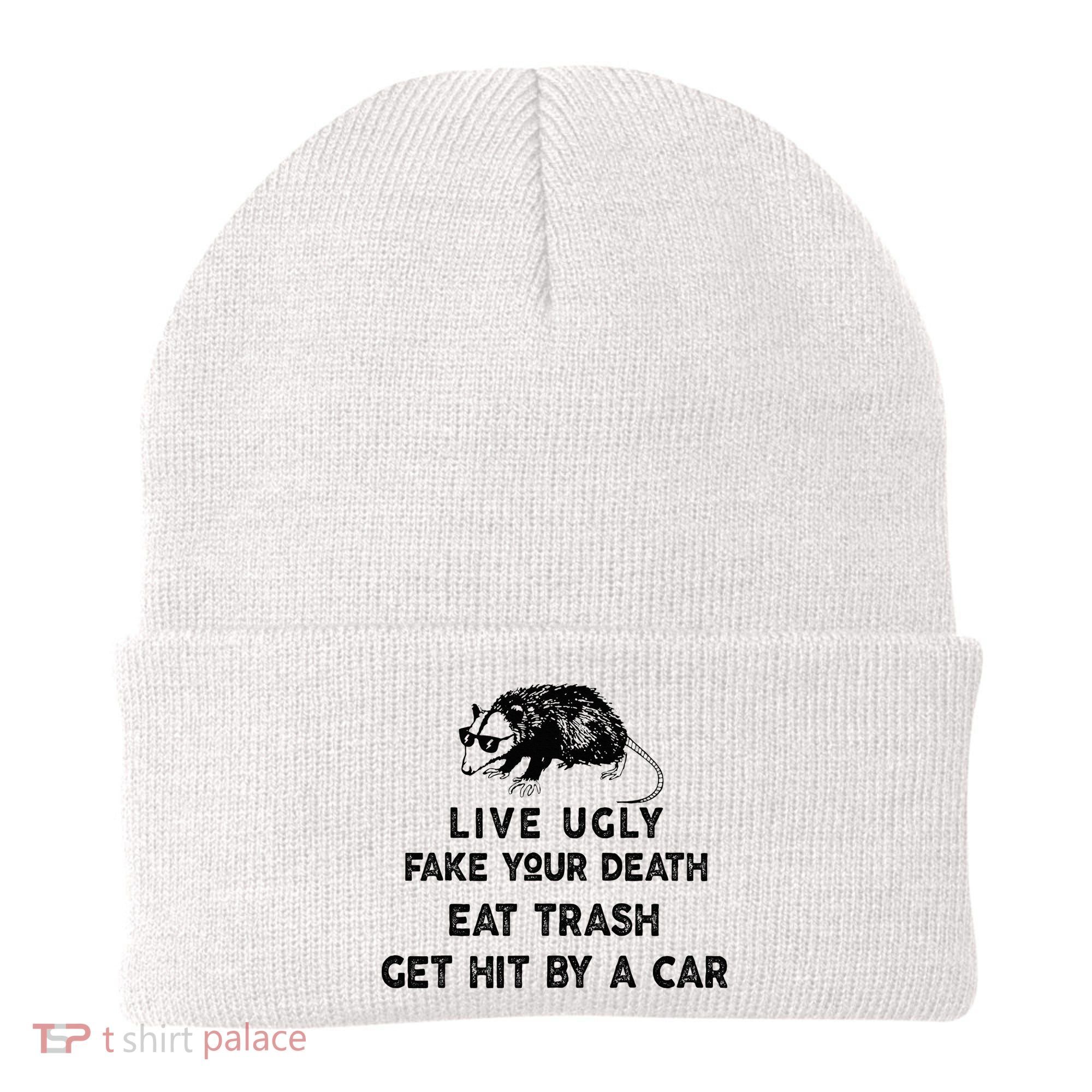 Live Ugly Fake Your Death Eat Trash Get Hit Beanie