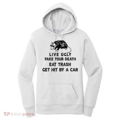 Live Ugly Fake Your Death Eat Trash Get Hit Women's Hoodie