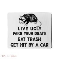 Live Ugly Fake Your Death Eat Trash Get Hit Mousepad thumb 0