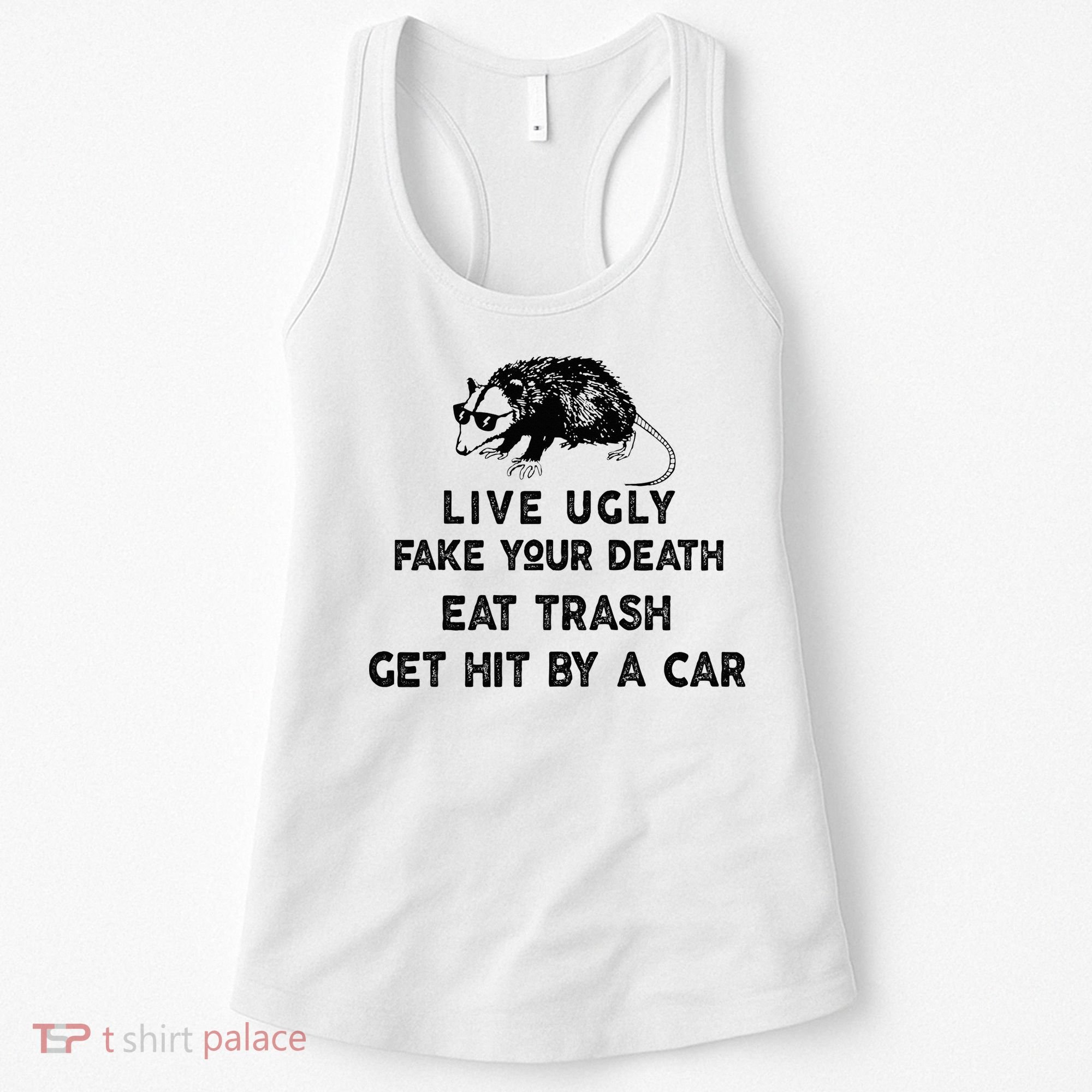 Live Ugly Fake Your Death Eat Trash Get Hit Women's Tank Top