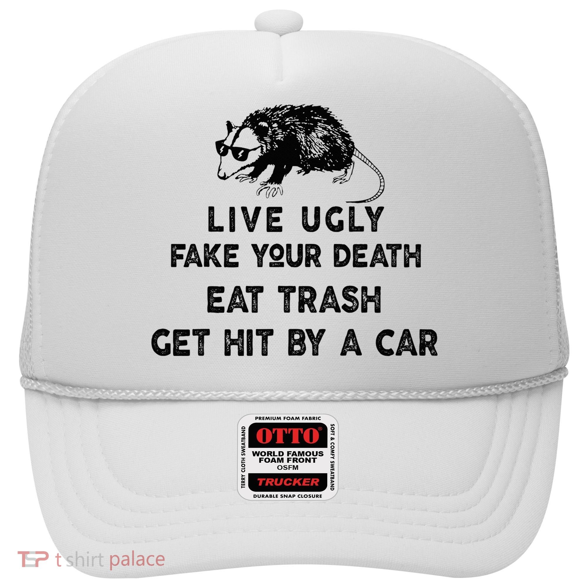 Live Ugly Fake Your Death Eat Trash Get Hit Hat