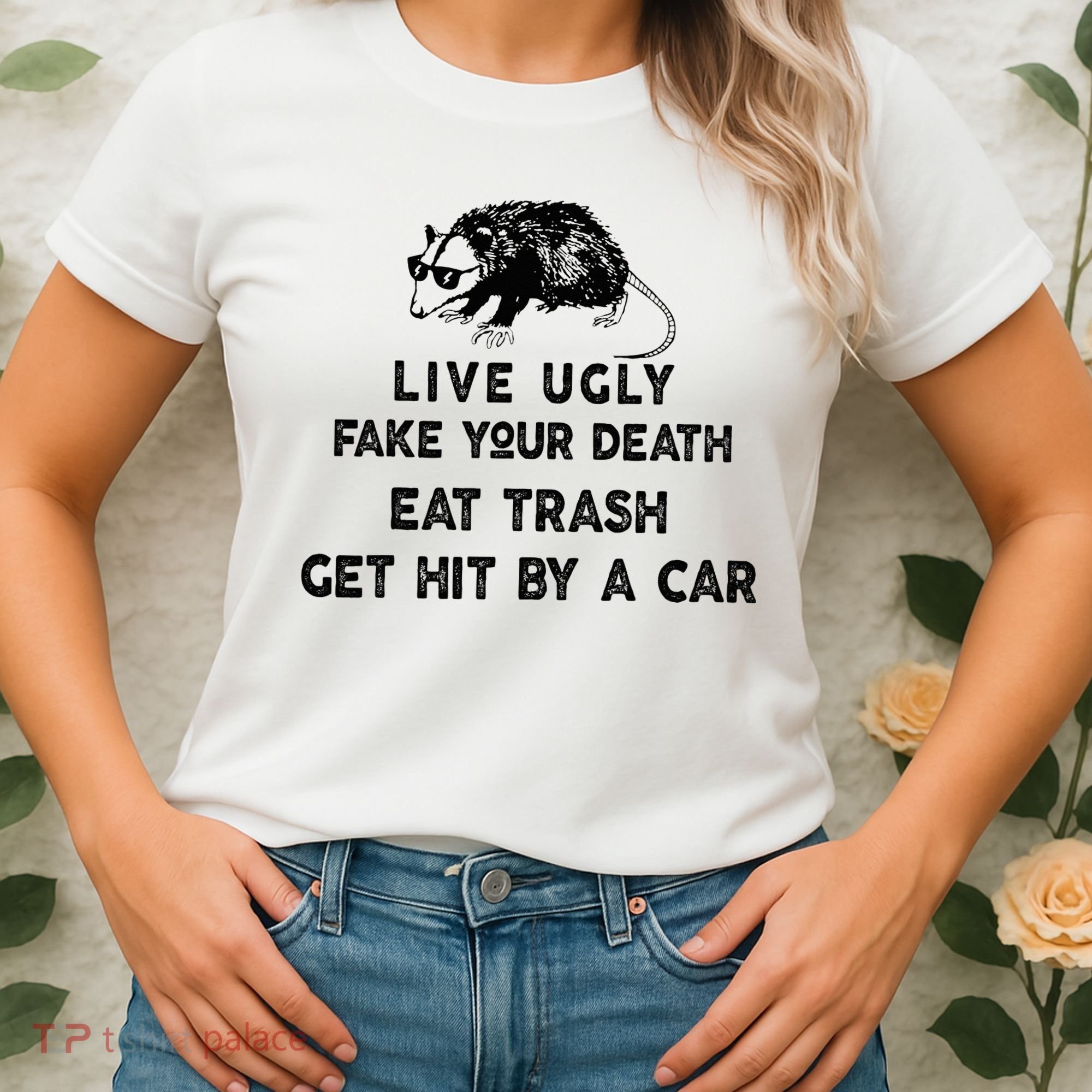 Live Ugly Fake Your Death Eat Trash Get Hit Women's T-Shirt