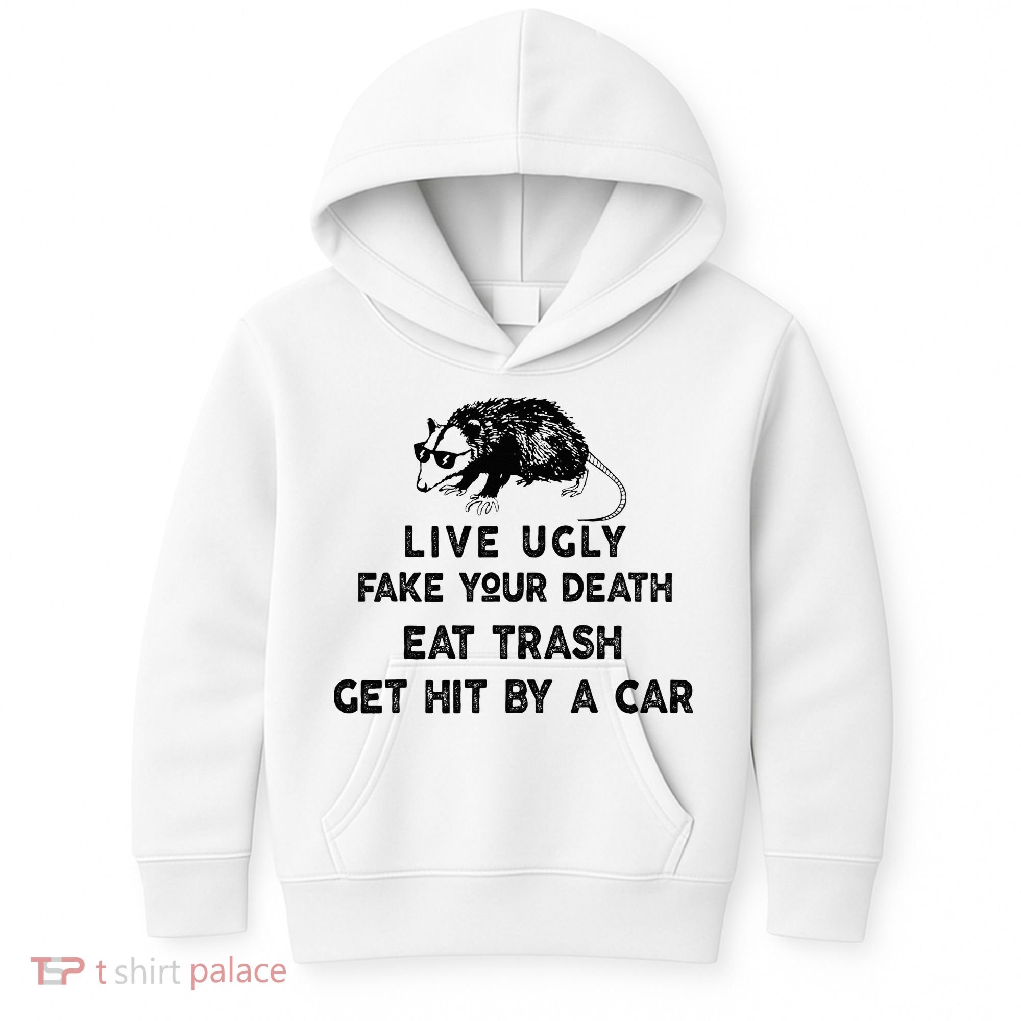 Live Ugly Fake Your Death Eat Trash Get Hit Kids Hoodie