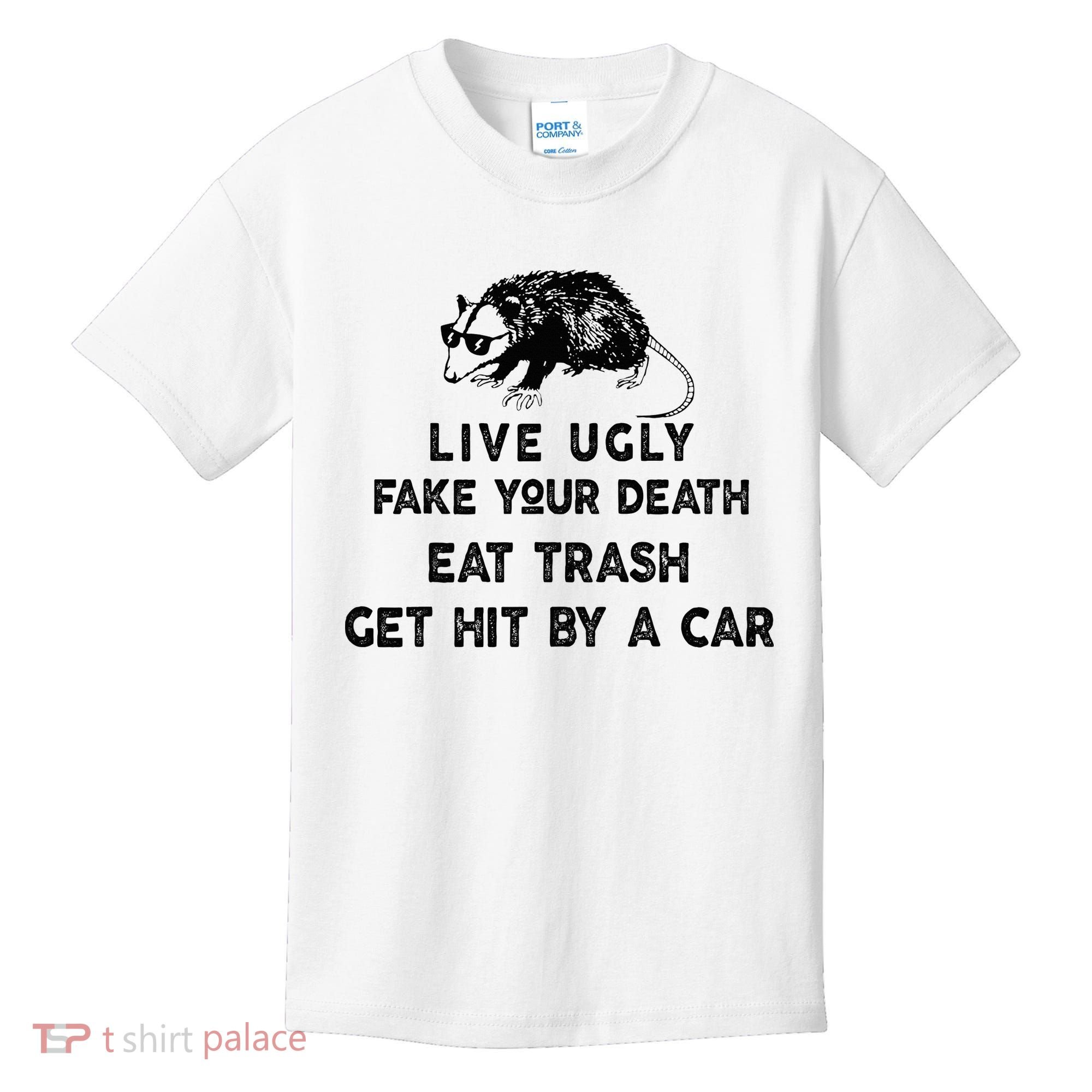 Live Ugly Fake Your Death Eat Trash Get Hit Kids T-Shirt