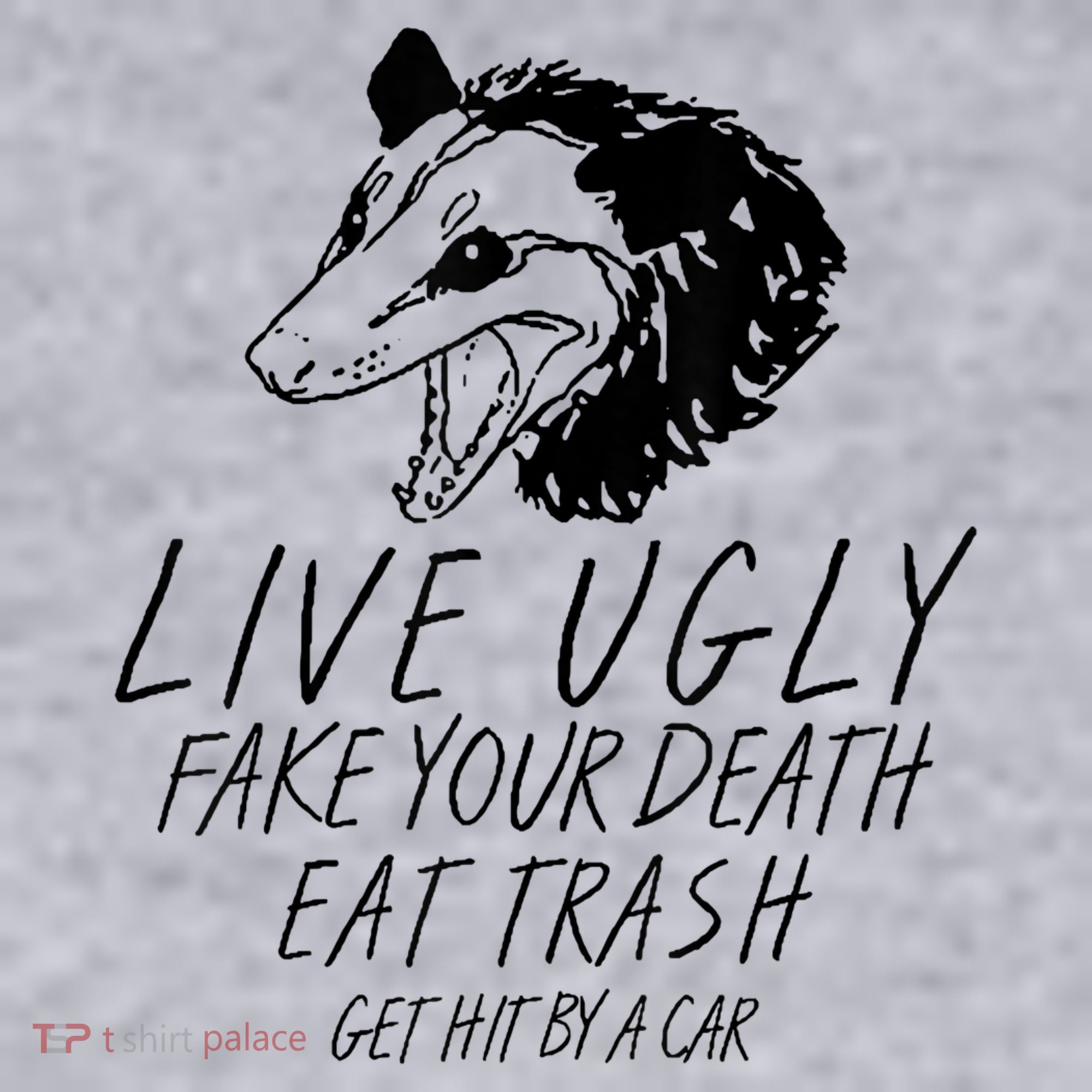 Live Ugly Fake Your Death Eat Trash Get Hit By A Car Opossum Women's Sweatshirt