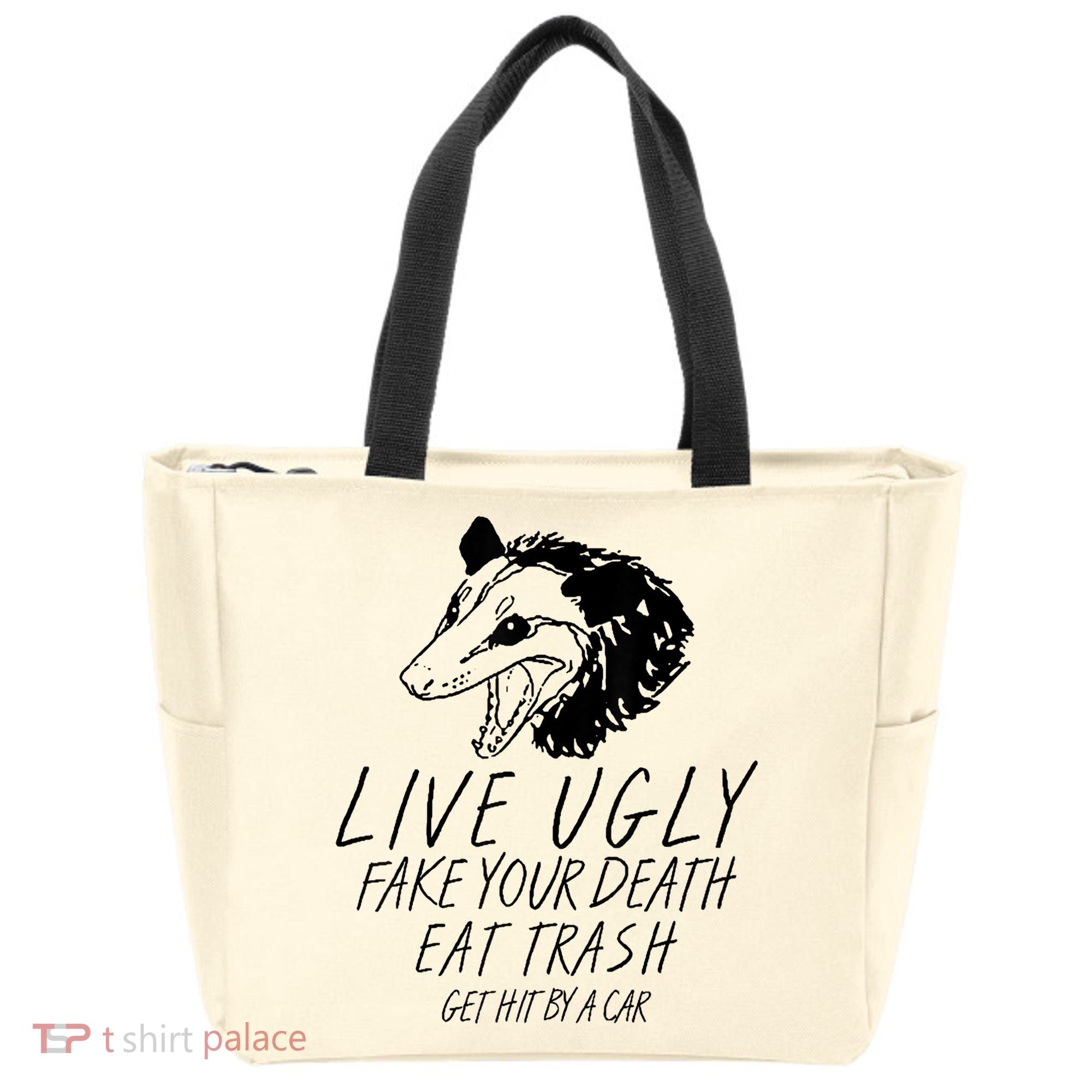 Live Ugly Fake Your Death Eat Trash Get Hit By A Car Opossum Tote Bag