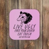 Live Ugly Fake Your Death Eat Trash Get Hit By A Car Opossum Coaster thumb 0