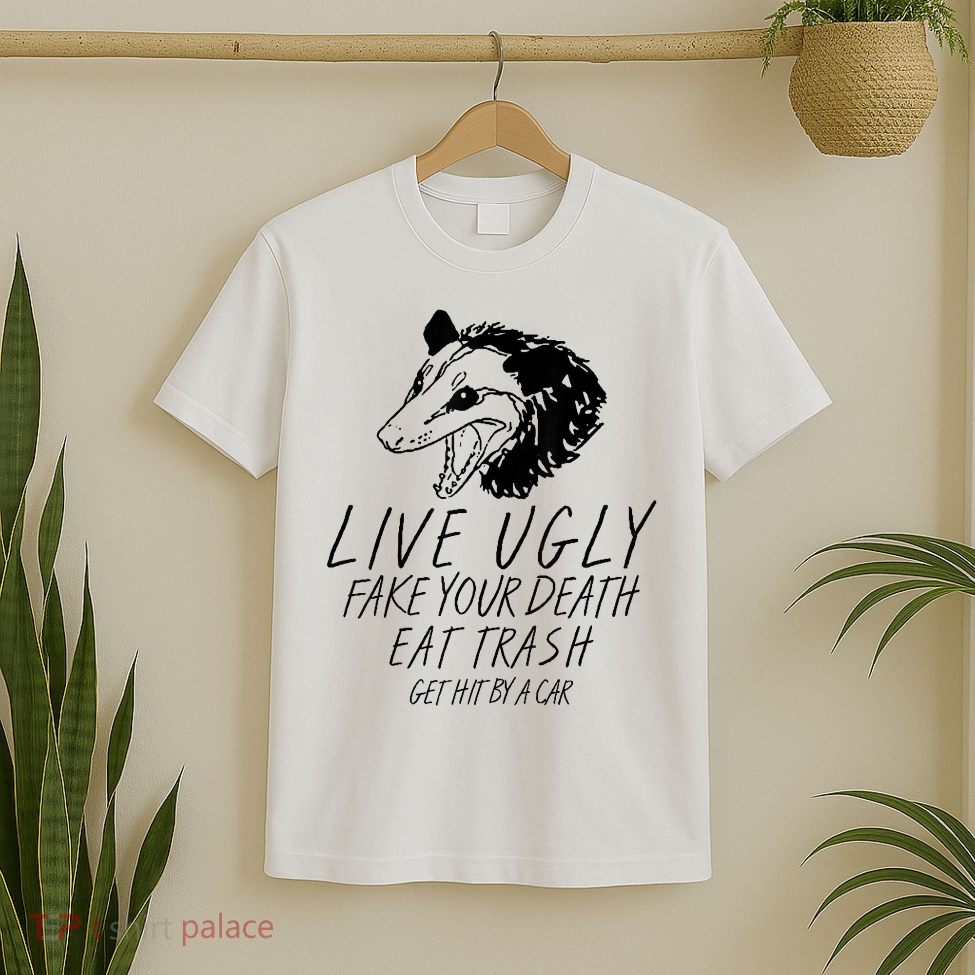 Live Ugly Fake Your Death Eat Trash Get Hit By A Car Opossum T-Shirt
