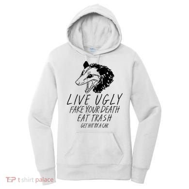 Live Ugly Fake Your Death Eat Trash Get Hit By A Car Opossum Women's Hoodie