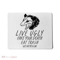 Live Ugly Fake Your Death Eat Trash Get Hit By A Car Opossum Mousepad thumb 0