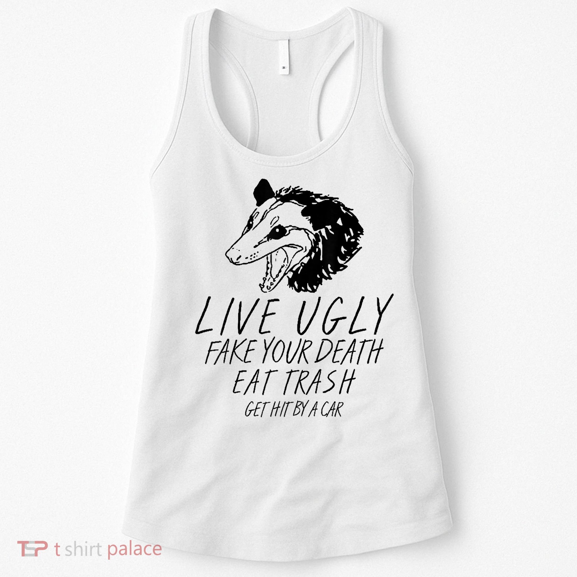 Live Ugly Fake Your Death Eat Trash Get Hit By A Car Opossum Women's Tank Top