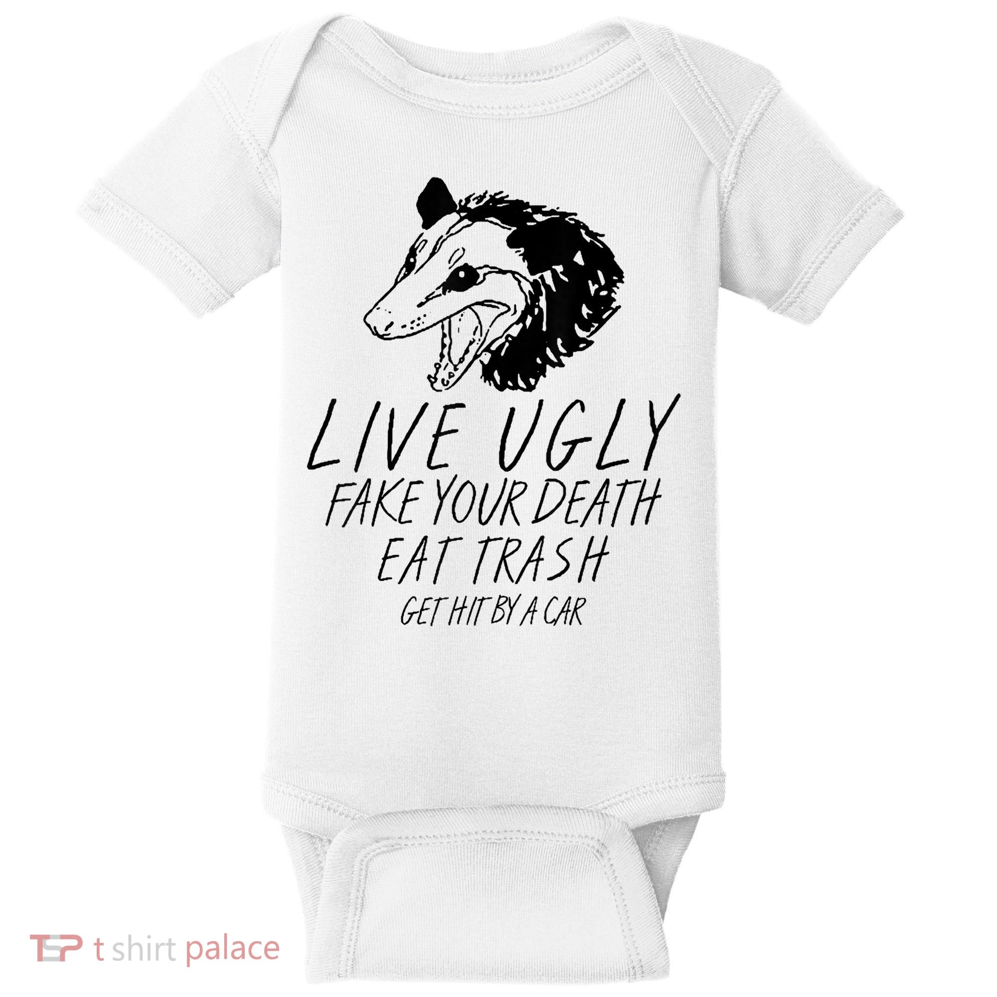 Live Ugly Fake Your Death Eat Trash Get Hit By A Car Opossum Baby Bodysuit