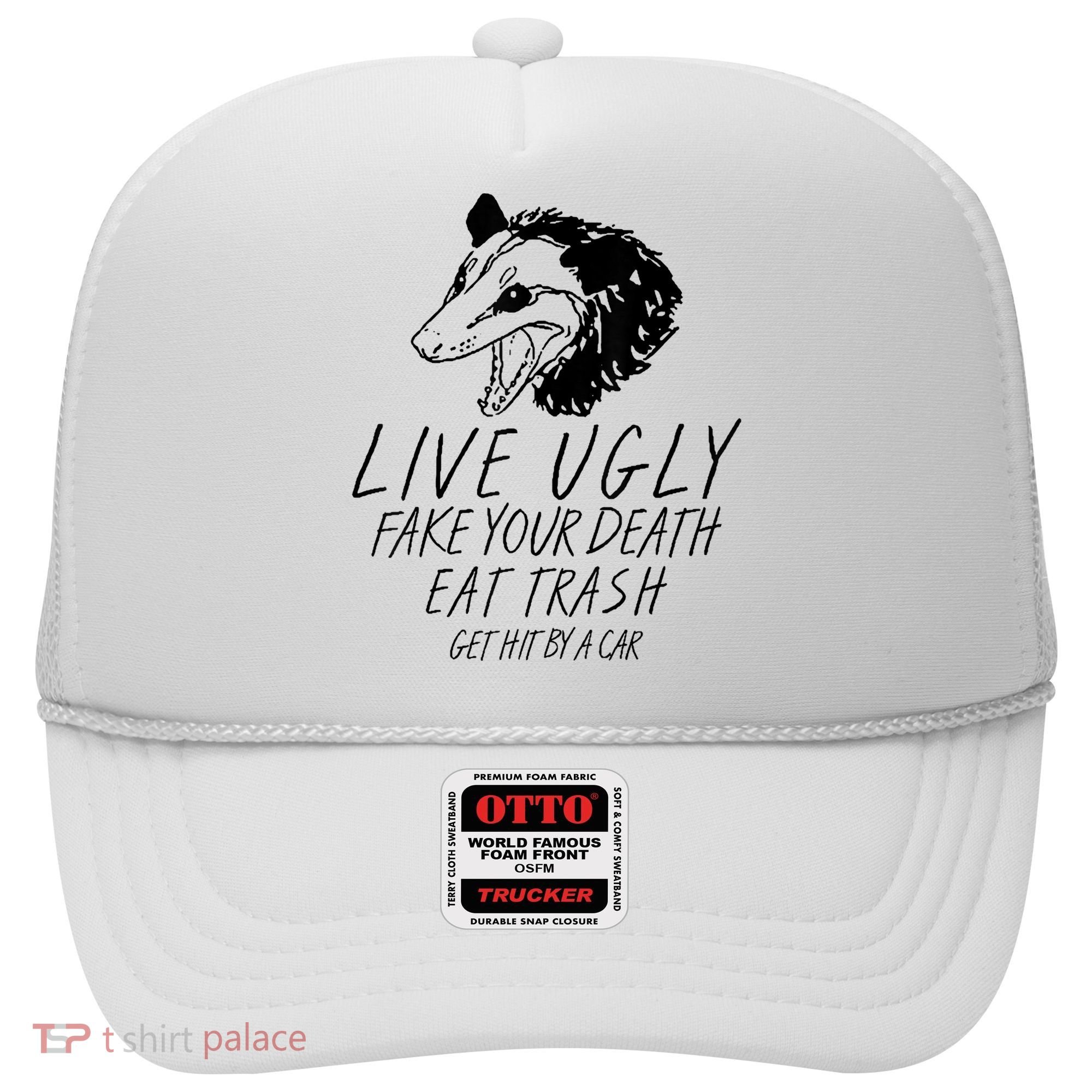 Live Ugly Fake Your Death Eat Trash Get Hit By A Car Opossum Hat
