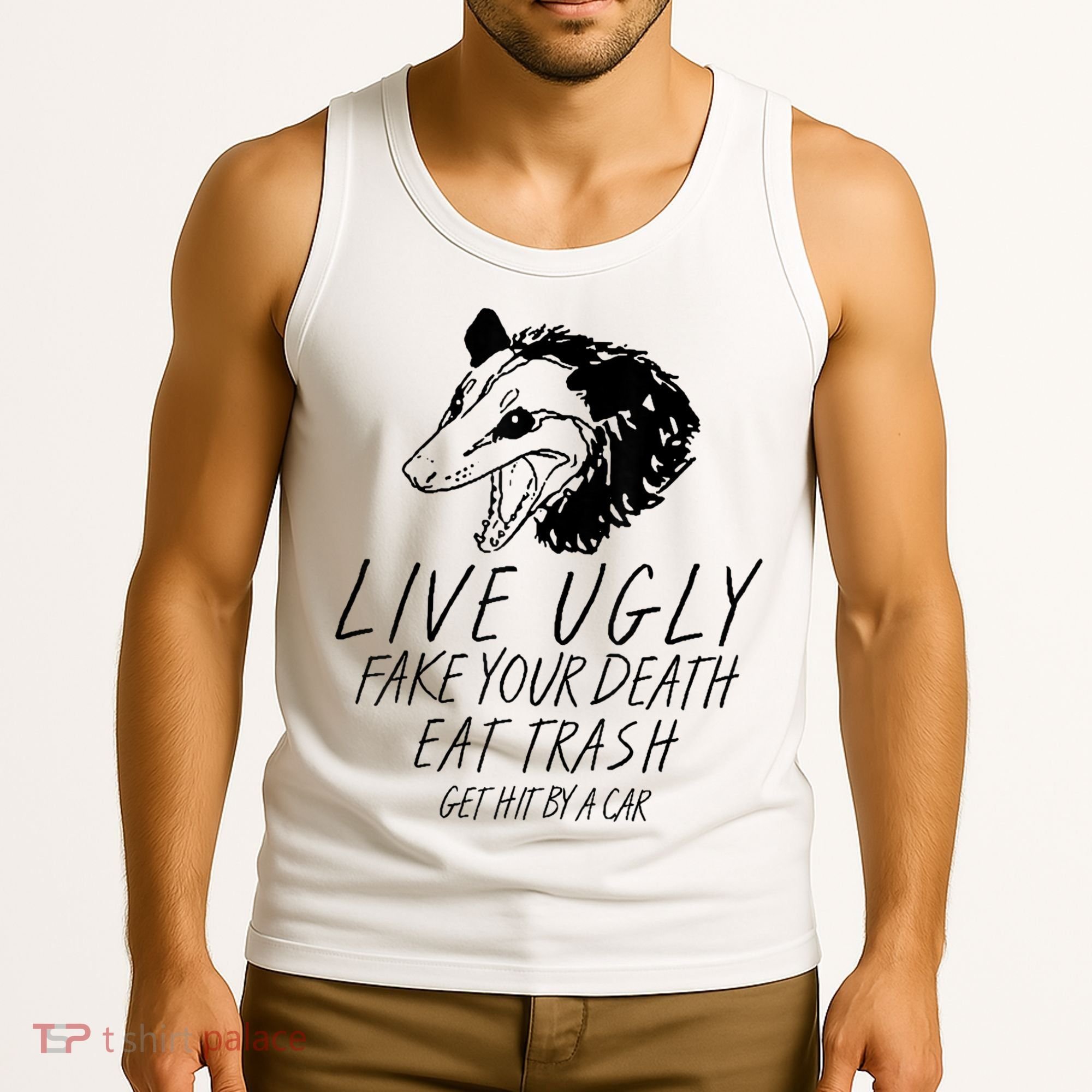 Live Ugly Fake Your Death Eat Trash Get Hit By A Car Opossum Tank Top